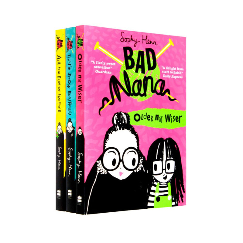 Bad Nana 3 Books Set Collection by Sophy Henn(Older Not Wiser, All the Fun of the Fair , Thats Not Snow Business)