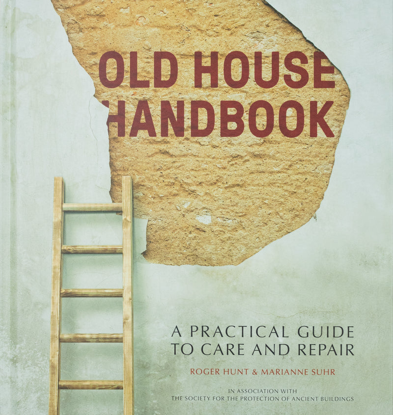 Old House Handbook: A Practical Guide to Care and Repair By Roger Hunt & Marianne Suhur (Edition 1)