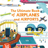 The Ultimate Book of Airplanes and Airports by Sophie Bordet-Petillon