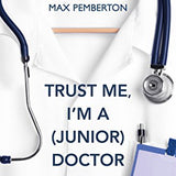 Trust Me, I'm a (Junior) Doctor Book by Max Pemberton – Funny & Insightful Medical Memoir | Healthcare, Patient Stories, Humor, Life Lessons & More