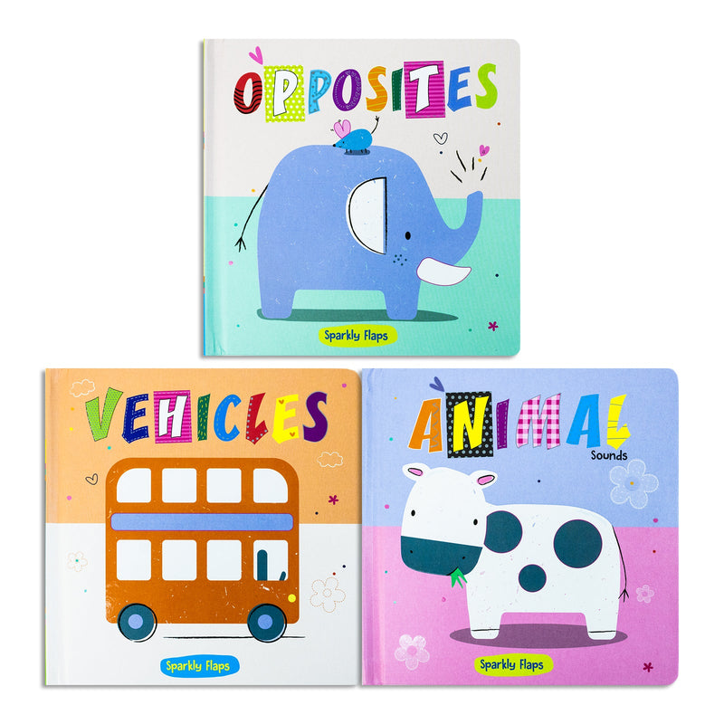 Sparkly Lift the Flaps Board book Collection 3 Book Set (Opposites, Vehicles, Animal Sounds)