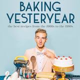 Baking Yesteryear: The Best Recipes from the 1900s to the 1980s by B. Dylan Hollis (Hardcover)