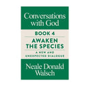 Conversations with God, Book 4: Awaken the Species, A New and Unexpected Dialogue