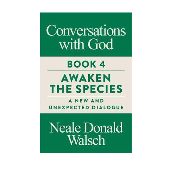 Conversations with God, Book 4: Awaken the Species, A New and Unexpected Dialogue