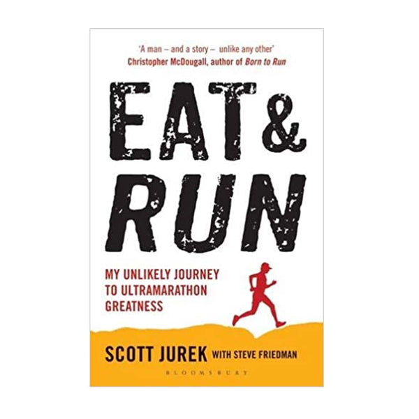 Eat and Run: My Unlikely Journey to Ultramarathon Greatness