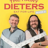 The Hairy Dieters Eat For Life: How to Love Food, Lose Weight and Keep it Off For Good