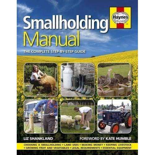 Smallholding Manual The Complete Step by Step Guide By Liz Shankland