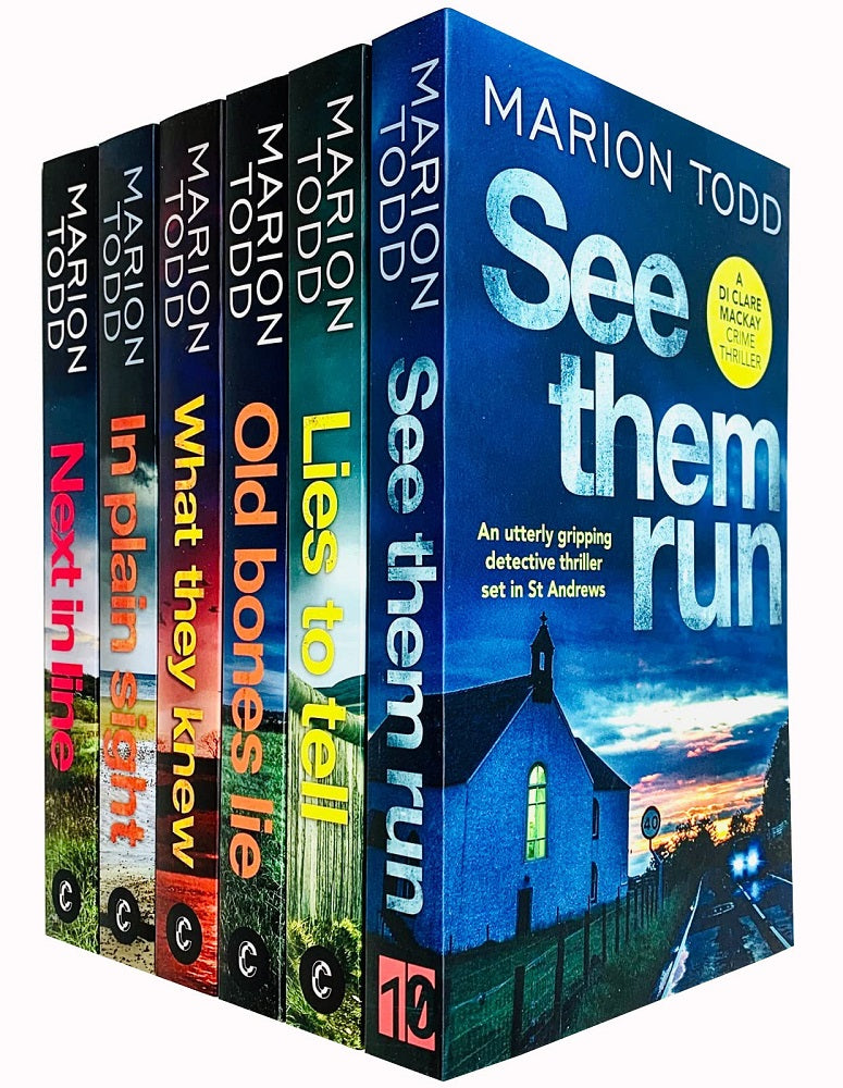 Detective Clare Mackay Series Collection 6 Books Set by Marion Todd (In Plain Sight, What They Knew, See Them Run, Lies to Tell, Next in Line, Old Bones Lie)