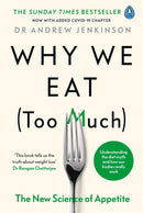 Why We Eat (Too Much): Discover the New Science of Appetite and Understand Your Eating Behaviour By Dr Andrew Jenkinson  - A Paperback Guide for 12+ Years