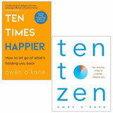 Ten Times Happier and Ten to Zen By Owen O’Kane 2 Books Collection Set | Self-Help for Happiness, Mental Health, Positive Thinking, Emotional Wellness