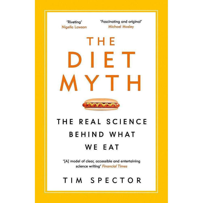 The Diet Myth: The Real Science Behind What We Eat by Tim Spector