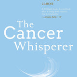 The Cancer Whisperer Book: Finding Courage, Direction & the Unexpected Gifts of Cancer | A Self-Help Guide to Healing, Resilience & Personal Growth