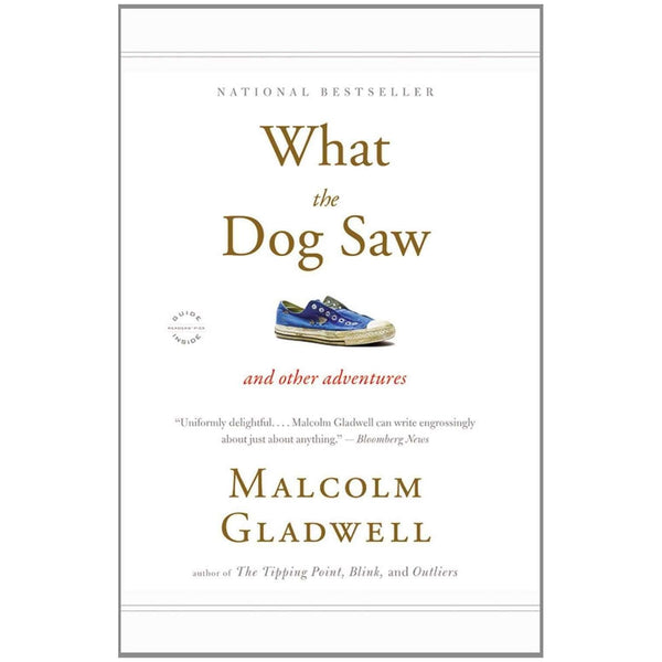 What the Dog Saw: And Other Adventures By Malcolm Gladwell (National Bestseller)