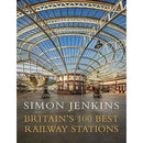 Britain's 100 Best Railway Stations By Simon Jenkins