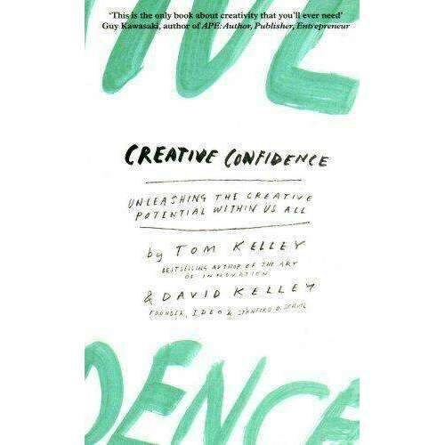 Creative Confidence Unleashing the Creative Potential within Us By Tom Kelley