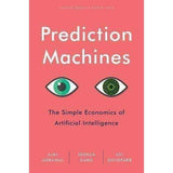 Prediction Machines The Simple Economics of Artificial Intelligence Book Hardback