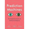 Prediction Machines The Simple Economics of Artificial Intelligence Book Hardback